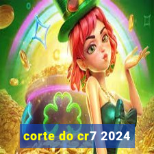 corte do cr7 2024